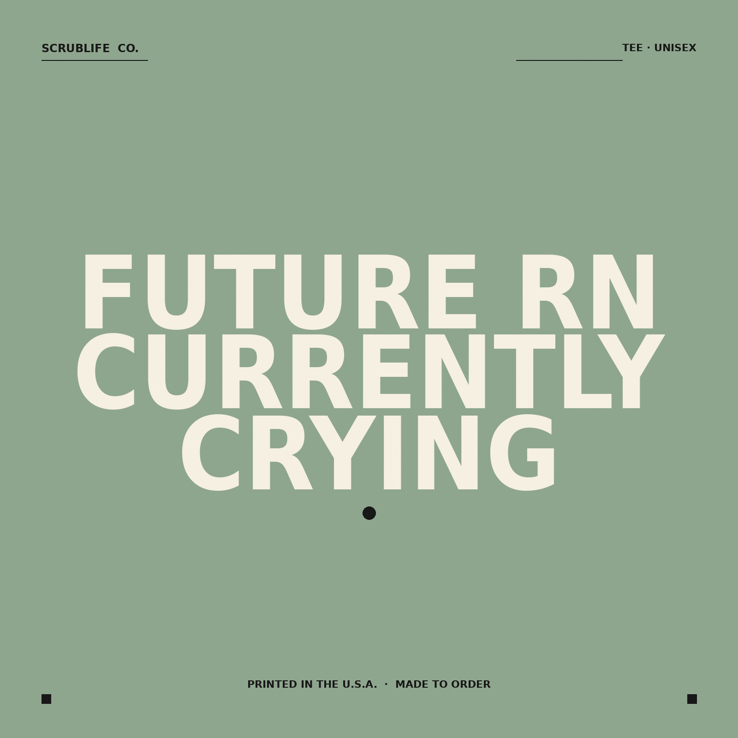 Future RN Currently Crying — nurse tee — ScrubLife Co.
