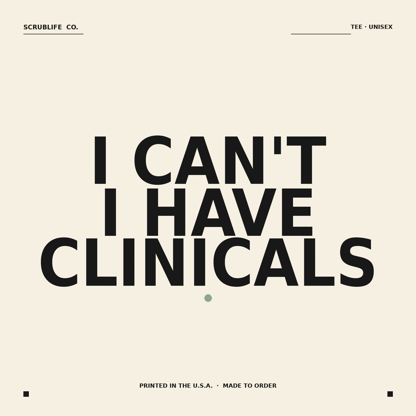 I Have Clinicals — nursing student tee — ScrubLife Co.