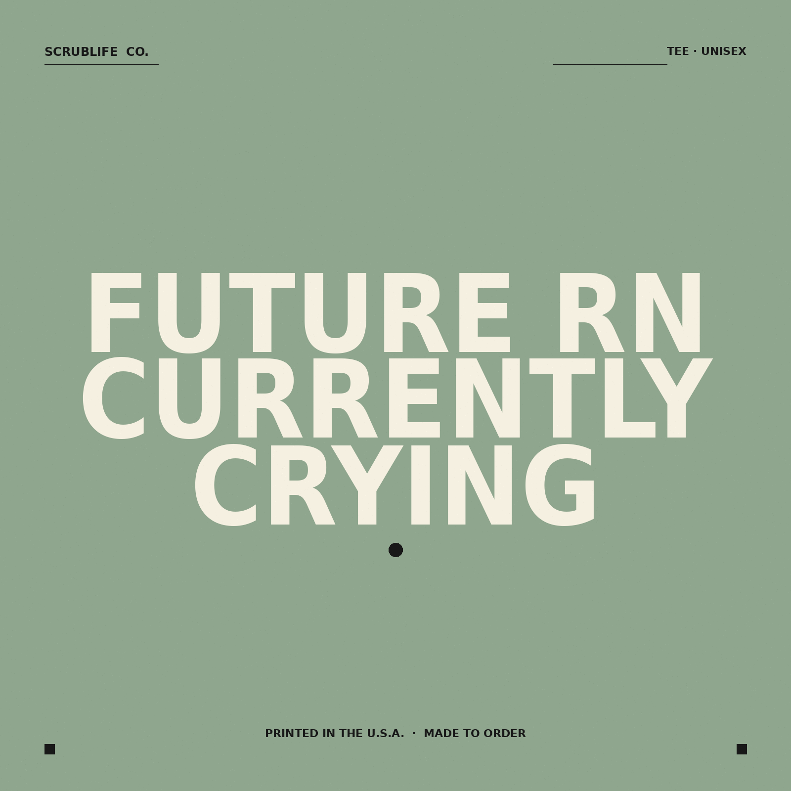 Future RN Currently Crying — nurse tee — ScrubLife Co.