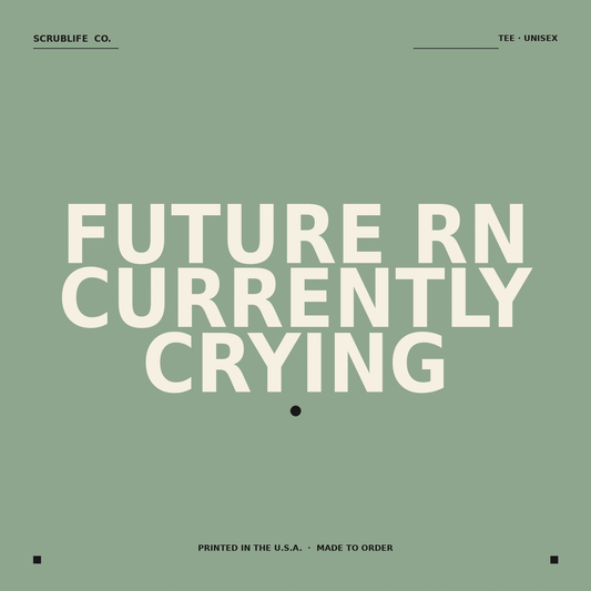 Future RN Currently Crying — nurse tee — ScrubLife Co.