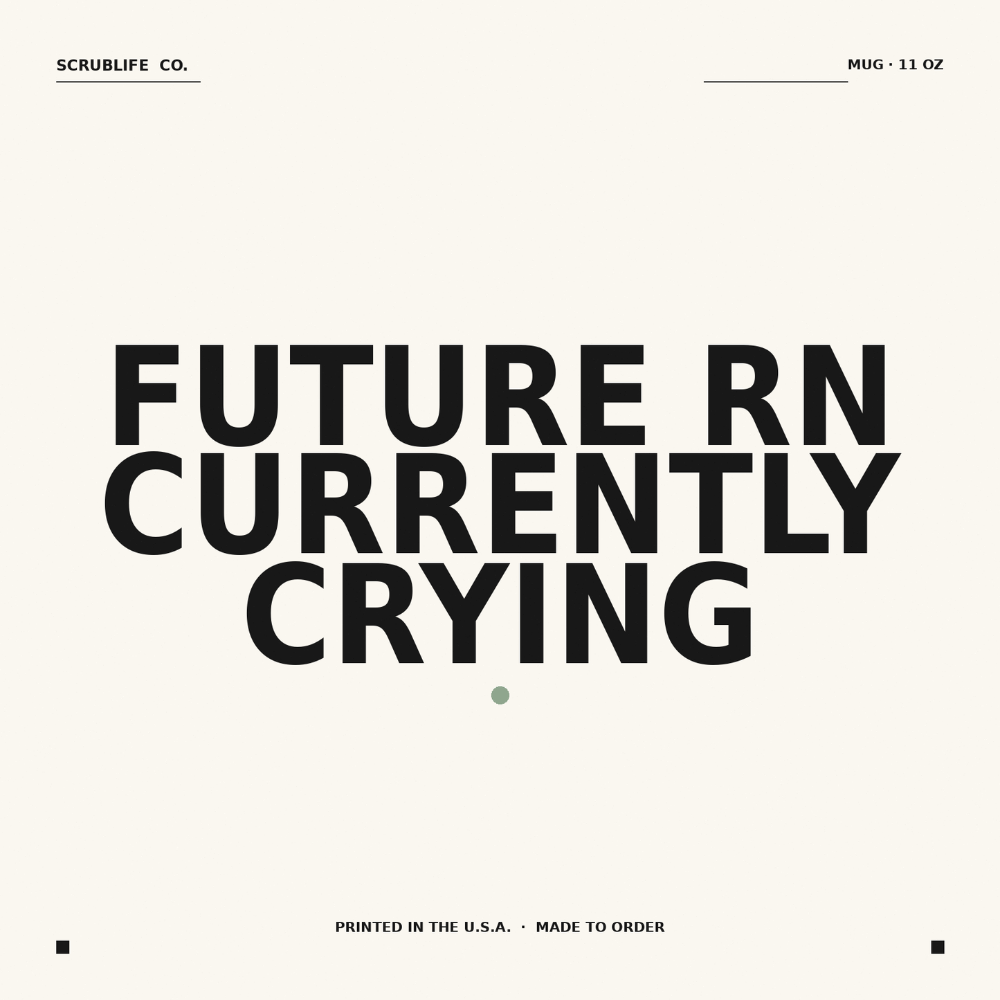 Future RN Currently Crying — 11oz mug — ScrubLife Co.