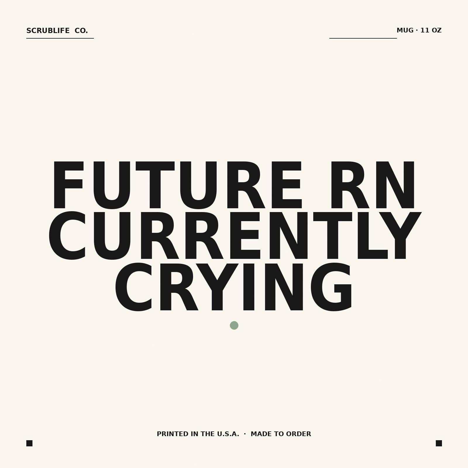 Future RN Currently Crying — 11oz mug — ScrubLife Co.