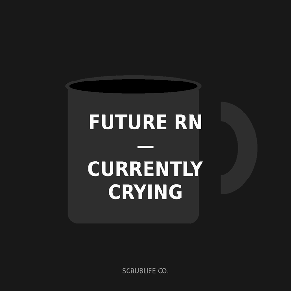 Future RN — Currently Crying Mug (11oz)